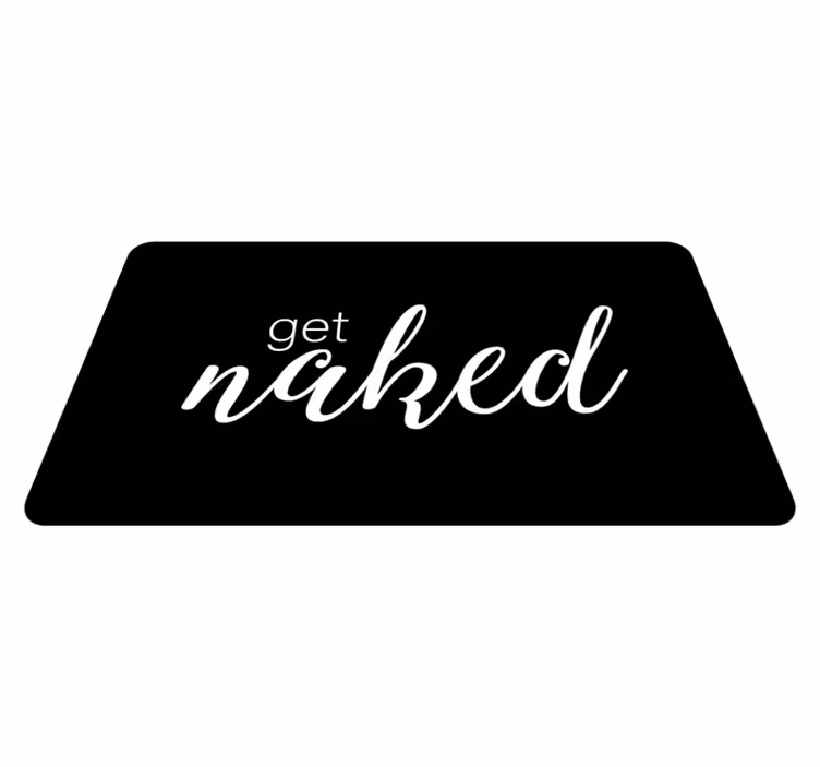 "Get naked" text bathroom vinyl carpet - TenStickers