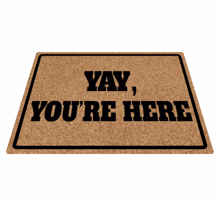 Yay You're Here custom vinyl carpet - TenStickers