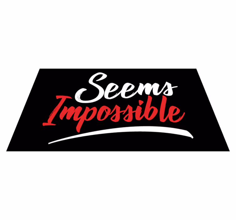 Seems Impossible custom vinyl carpet - TenStickers