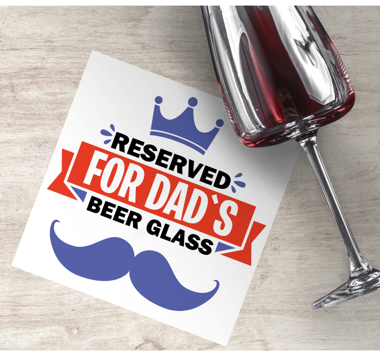 Reserved  for dad's beer glass beer mats - TenStickers