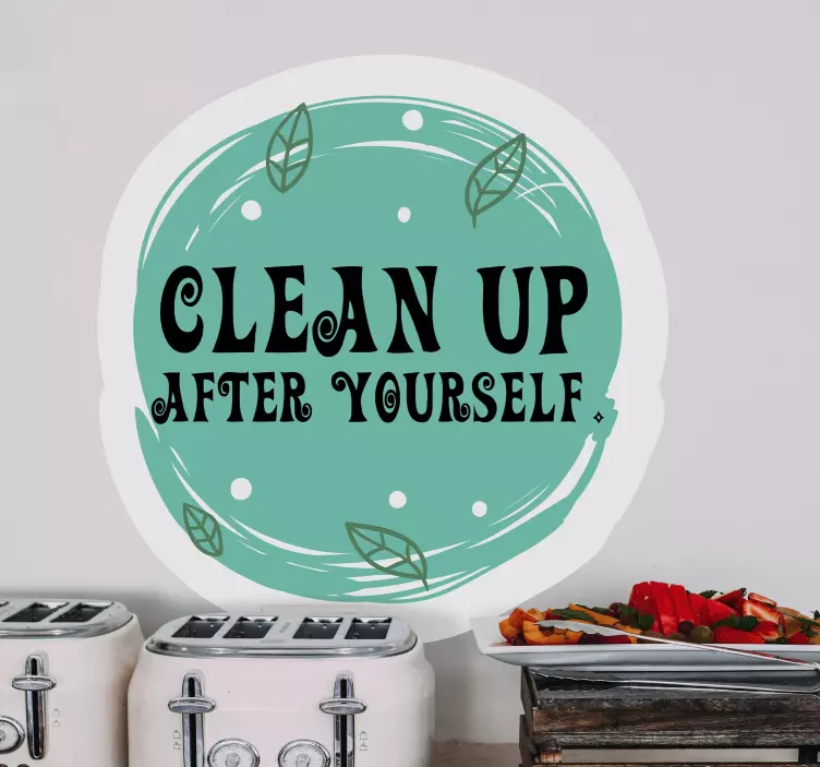 Clean up after yourself home text wall sticker - TenStickers