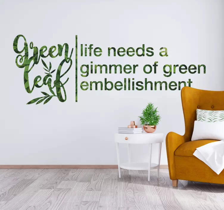 Green Leaf Life Needs Gimmer wall stickers quotes - TenStickers