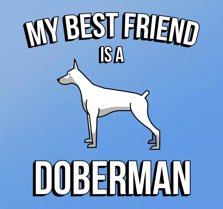 MY BEST FRIEND IS DOBERMAN pet sticker - TenStickers