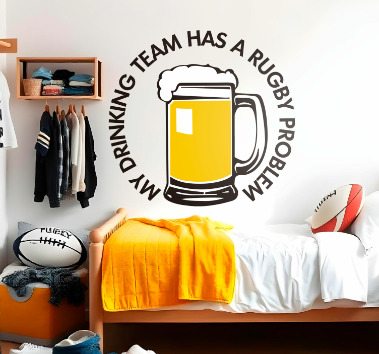 My drinking team has a rugby problem wall sticker - TenStickers