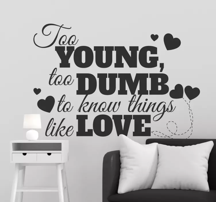 Too Young, Too Dumb Love wall stickers quotes - TenStickers