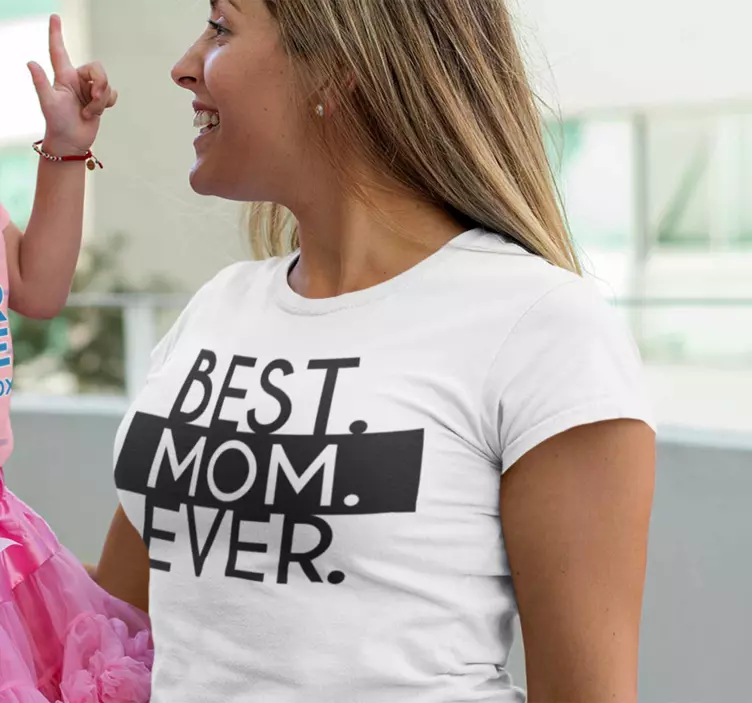 Best Mom Ever t-shirt Mothers day - TenStickers
