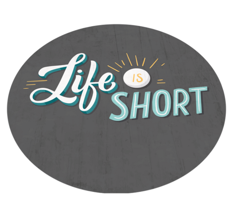 Life is short quote custom vinyl carpet - TenStickers