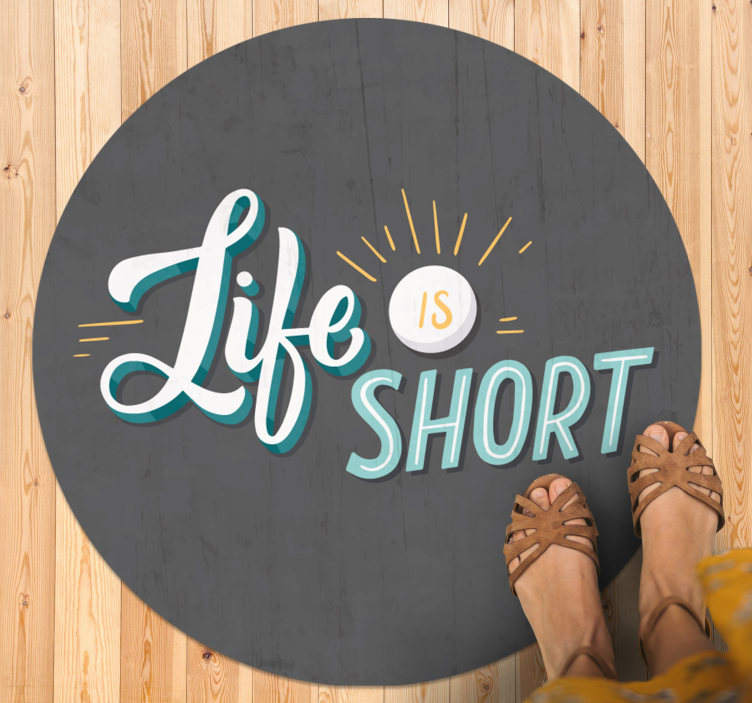 Life is short quote custom vinyl carpet - TenStickers